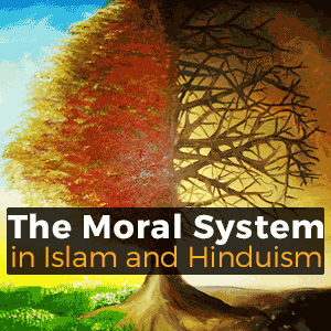 the moral system in Islam and Hinduism